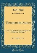 Tondichter-Album: Leben Und Werke Der Hervorragendsten Meister Der Tonkunst (Classic Reprint)