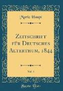 Zeitschrift für Deutsches Alterthum, 1844, Vol. 4 (Classic Reprint)