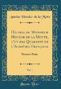 OEuvres de Monsieur Houdar de la Motte, l'un des Quarante de l'Académie Françoise, Vol. 1