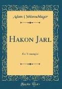 Hakon Jarl: Ein Trauerspiel (Classic Reprint)