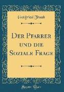 Der Pfarrer und die Soziale Frage (Classic Reprint)