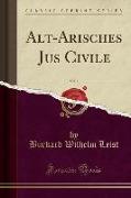 Alt-Arisches Jus Civile, Vol. 1 (Classic Reprint)