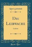 Die Leibwache: Gedichte (Classic Reprint)