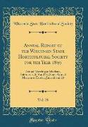 Annual Report of the Wisconsin State Horticultural Society for the Year 1899, Vol. 29: Annual Meeting at Madison, February 7, 8, 9 and 10, Semi-Annual