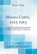 Magna Carta, 1215 1915: An Address Delivered Before the Constitutional Convention of the State of New York in the Assembly Chamber, Albany, N