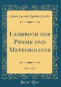 Lehrbuch der Physik und Meteorologie, Vol. 2 of 2 (Classic Reprint)