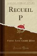 Recueil P (Classic Reprint)