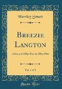 Breezie Langton, Vol. 1 of 3: A Story of Fifty-Two to Fifty-Five (Classic Reprint)