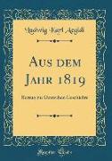 Aus Dem Jahr 1819: Beitrag Zur Deutschen Geschichte (Classic Reprint)
