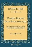 Clark's Boston Blue Book for 1923: The Elite Private Address and Club Directory and Ladies' Visiting List, Containing Names of Over Twenty-One Thousan