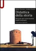 Didattica della storia. Manuale per la formazione degli insegnanti