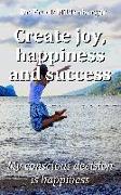 Create more joy, happiness and success