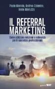 Il referral marketing. Come utilizzare relazioni e referenze per il successo professionale