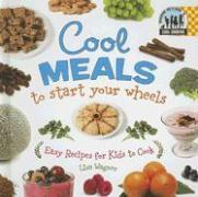 Cool Meals to Start Your Wheels: Easy Recipes for Kids to Cook