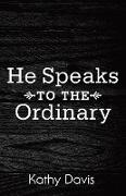 He Speaks to the Ordinary