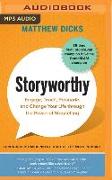 Storyworthy: Engage, Teach, Persuade, and Change Your Life Through the Power of Storytelling