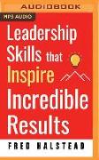 Leadership Skills That Inspire Incredible Results