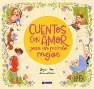 Cuentos Con Amor Para un Mundo Mejor = Stories Full of Love for a Wonderful World