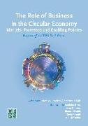 The Role of Business in the Circular Economy: Markets, Processes and Enabling Policies