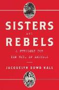 Sisters and Rebels: A Struggle for the Soul of America