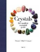 Modern Essential Guide: Crystals: Practical Divination Techniques That Harness a Million Years of Earth Energy to Reveal Your Lives, Loves, and Destin