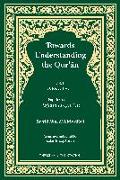 Towards Understanding the Qur'an (Tafhim al-Qur'an) Volume 1