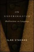 On Self-Translation: Meditations on Language