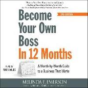 Become Your Own Boss in 12 Months, 2nd Edition: A Month-By-Month Guide to a Business That Works