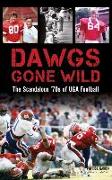 Dawgs Gone Wild: The Scandalous '70s of Uga Football