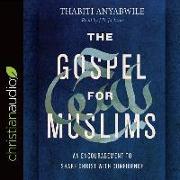 The Gospel for Muslims: An Encouragement to Share Christ with Confidence