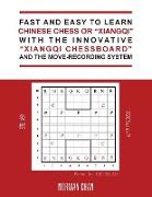 Fast and Easy to Learn Chinese Chess or "Xiangqi" with the Innovative "Xiangqi Chessboard" and the Move-Recording System