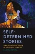 Self-Determined Stories: The Indigenous Reinvention of Young Adult Literature