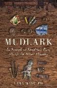 Mudlark: In Search of London's Past Along the River Thames