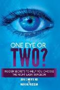 One Eye or Two?: Insider Secrets to Help You Choose the Right Lasik Surgeon