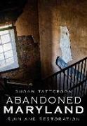 Abandoned Maryland: Ruin and Restoration