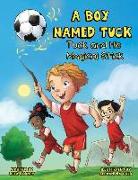 A Boy Named Tuck: Tuck and His Magical Stick