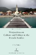 Perspectives on Culture and Politics in the French Antilles