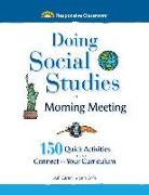 Doing Social Studies in Morning Meeting: 150 Quick Activities That Connect to Your Curriculum