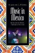 Music in Mexico: Experiencing Music, Expressing Culture [With CD (Audio)]