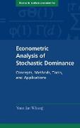 Econometric Analysis of Stochastic Dominance: Concepts, Methods, Tools, and Applications