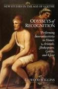 Odysseys of Recognition: Performing Intersubjectivity in Homer, Aristotle, Shakespeare, Goethe, and Kleist