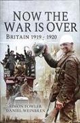 Now the War Is Over: Britain 1919 - 1920