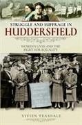 Struggle and Suffrage in Huddersfield: Women's Lives and the Fight for Equality