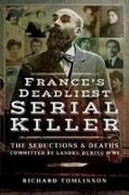 Landru's Secret: The Deadly Seductions of France's Lonely Hearts Serial Killer