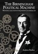 The Birmingham Political Machine: Winning elections for Joseph Chamberlain