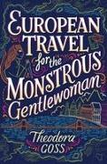 European Travel for the Monstrous Gentlewoman