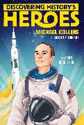 Discovering History's Heroes: Michael Collins: Forgotten Astronaut