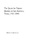 The Quest for Tejano Identity in San Antonio, Texas, 1913-2000