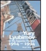 Yuri Lyubimov: Thirty Years at the Taganka Theatre
