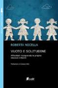 Vuoto e solitudine. Affrontarli riscoprendo le proprie relazioni infantili